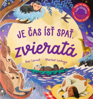 Je čas ísť spať, zvieratá - Ben Lerwill,Maribel Lechuga