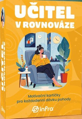 Učitel v rovnováze: Motivační kartičky pro každodenní dávku pohody - 