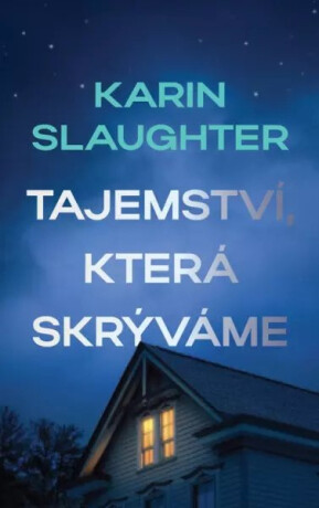 Tajemství, která skrýváme - Karin Slaughter