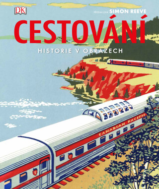 Cestování - Historie v obrazech - R. G. Grant,Simon Adams,Andrew Humphreys