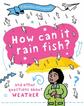 Question of Geography: How Can it Rain Fish? - Clive Gifford
