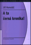 A ta černá kronika! - Jiří Homoláč