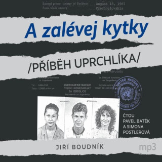 A zalévej kytky! aneb Příběh uprchlíka - Jiří Boudník