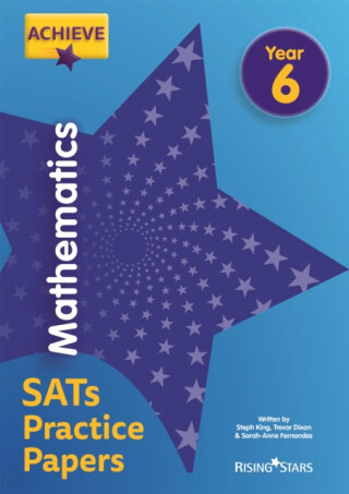 Achieve Mathematics SATs Practice Papers Year 6 - Steph King,Trevor Dixon,Solvemaths Ltd