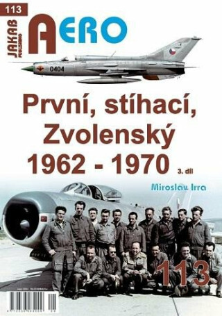 AERO č.113 - První, stíhací, Zvolenský 1962 - 1970 3.díl - Miroslav Irra