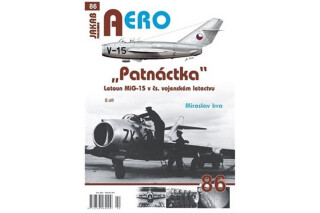 AERO 86 Patnáctka Letoun MiG-15 v čs. vojenském letectvu 2. díl - Miroslav Irra