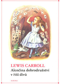 Alenčina dobrodružství v říši divů a za zrcadlem - John Tenniel,Lewis Carroll