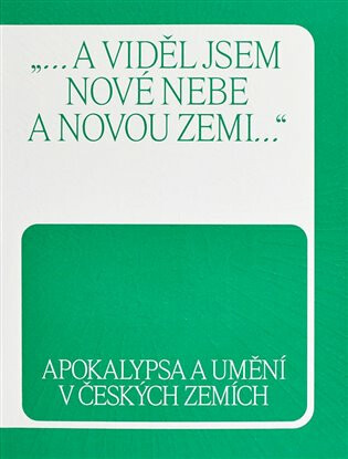 Apokalypsa a umění v českých zemích - Pavla Machalíková,Tomáš Winter,Kateřina Kubínová,kolektiv autorů