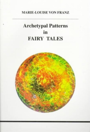 Archetypal Patterns in Fairy Tales - Marie-Louise von Franz