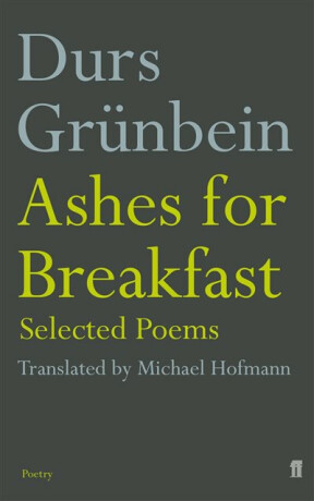 Ashes for Breakfast - Durs Grünbein