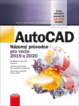 AutoCAD: Názorný průvodce pro verze 2019 a 2020 - Jiří Špaček,Michal Spielmann