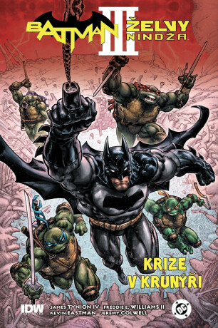 Batman/Želvy nindža 3: Krize v krunýři (brož.) - Kevin Eastman,Williams II Freddie E.,James Tynion IV.