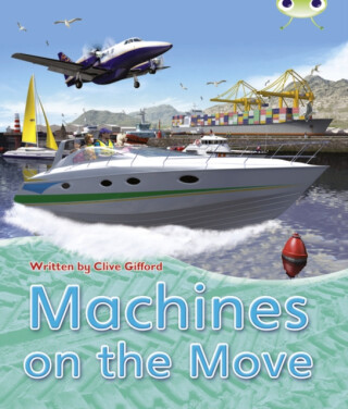Bug Club Independent Non Fiction Year 3 Brown A Machines on the Move - Clive Gifford