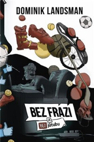 Bez frází a bez jůtubu - Dominik Landsman,Ivana Zapletalová
