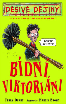Bídní Viktoriáni - Terry Deary,Martin Brown
