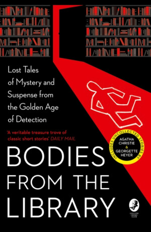 Bodies from the Library - Agatha Christie,Georgette Heyerová,Christianna Brand,Nicholas Blake,John A. Milnes