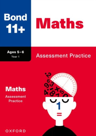 Bond 11+ Maths Assessment Practice Papers Age 5-6 | For GL Assessment & other 11 plus exams - Anne Frobisher,Bond 11+,Andrew Baines,LJ Frobisher