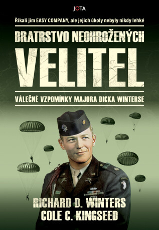 Bratrstvo neohrožených: Velitel - Dick Winters,Cole C. Kingseed