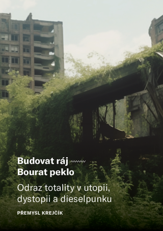 Budovat ráj – Bourat peklo - Přemysl Krejčík
