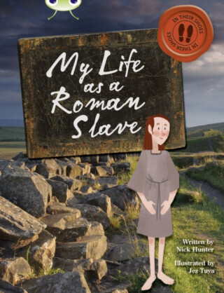 Bug Club Independent Non Fiction Year 3 Brown B My Life as a Roman Slave - Nick Hunter