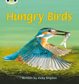 Bug Club Phonics - Phase 5 Unit 23: Hungry Birds - Vicky Shipton