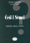Češi i Němci &ndash; Legendy, spory, realita - Emanuel Mandler