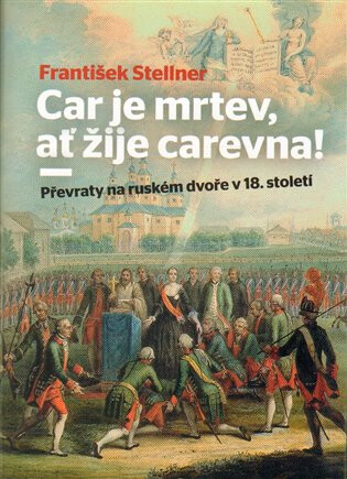 Car je mrtev, ať žije carevna! - František Stellner