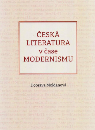 Česká literatura v čase modernismu - Dobrava Moldanová