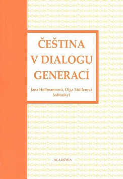 Čeština v dialogu generací - Jana Hoffmannová,Olga Müllerová