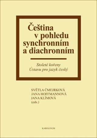 Čeština v pohledu synchronním a diachronním - Světla Čmejrková,Jana Hoffmannová,Jana Klímová