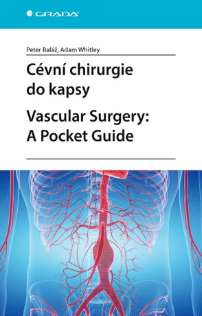 Cévní chirurgie do kapsy. Vascular Surgery: A Pocket Guide - Peter Baláž,Adam Whitley