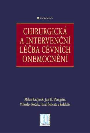 Chirurgická a intervenční léčba cévních onemocnění - Milan Krajíček,Jan H. Peregrin,Miloslav Roček,Pavel Šebesta