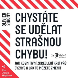 Chystáte se udělat strašnou chybu! - Olivier Sibony