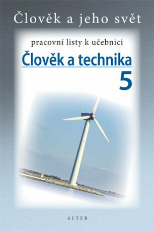 Člověk a technika 5 - Pracovní listy k učebnici - kolektiv autorů