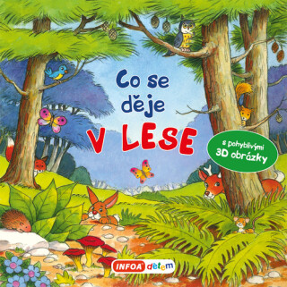 Co se děje v lese? Leporelo s pohyblivými 3D obrázky - neuveden