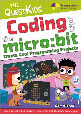 Coding with the micro:bit - Create Cool Programming Projects - Dan Aldred