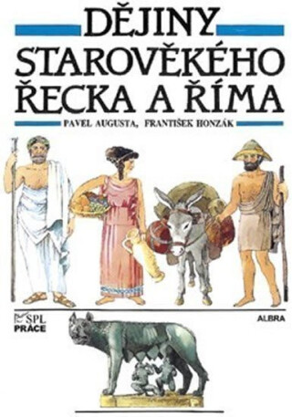 Dějepis pro 6.roč - Dějiny starověkého Řecka a Říma Práce - František Honzák,Pavel Augusta