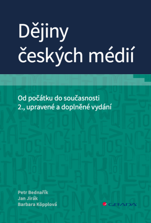 Dějiny českých médií - Jan Jirák,Barbara Köpplová,Petr Bednařík
