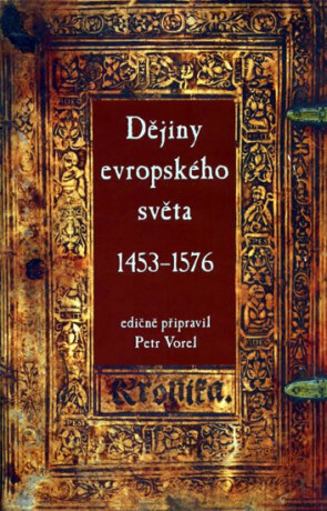Dějiny evropského světa (1453-1576) - Petr Vorel,z Veleslavína Daniel Adam