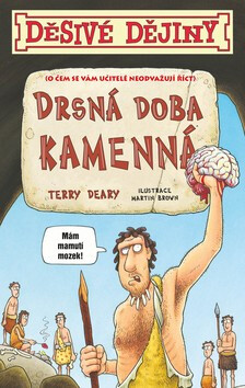 Děsivé dějiny Drsná doba kamenná - Terry Deary