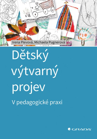 Dětský výtvarný projev - Michaela Pugnerová,Irena Plevová
