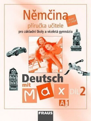 Deutsch mit Max A1/díl 2 - příručka učitele - Olga Fišarová,Milena Zbranková,kolektiv autorů