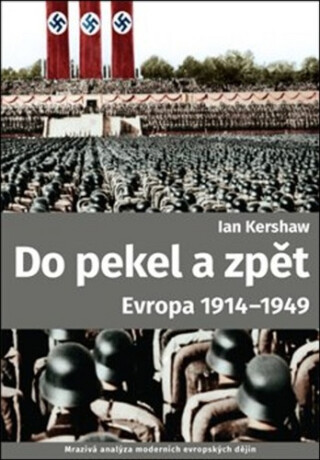Do pekel a zpět: Evropa 1914-1949 - Ian Kershaw