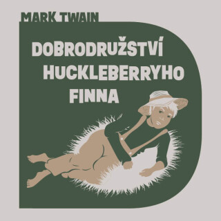 Dobrodružství Huckleberryho Finna - Mark Twain