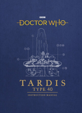 Doctor Who: TARDIS Type 40 Instruction Manual - Tucker Mike,Richard Atkinson