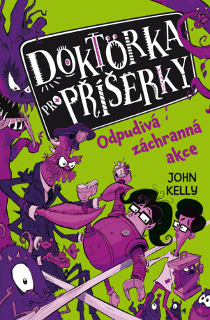 Doktorka pro příšerky: Odpudivá záchranná akce - John Kelly