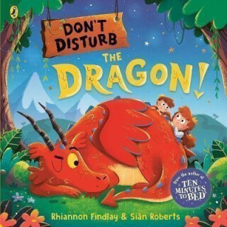 Don´t Disturb the Dragon: from the author of the Ten Minutes to Bed series - Findlay Rhiannon