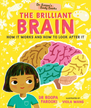Dr Roopa''s Body Books: The Brilliant Brain - Dr Roopa Farooki