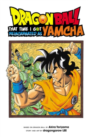 Dragon Ball: That Time I Got Reincarnated as Yamcha! - Akira Toriyama,dragongarow LEE