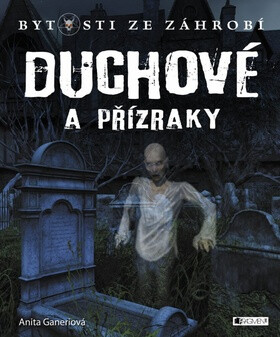 Duchové a přízraky - Anita Ganeriová